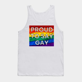 Proud to Say Gay - Pride Flag - Oppose Don't Say Gay Bill - LGBTQIA2S+ Tank Top